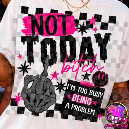 NOT TODAY