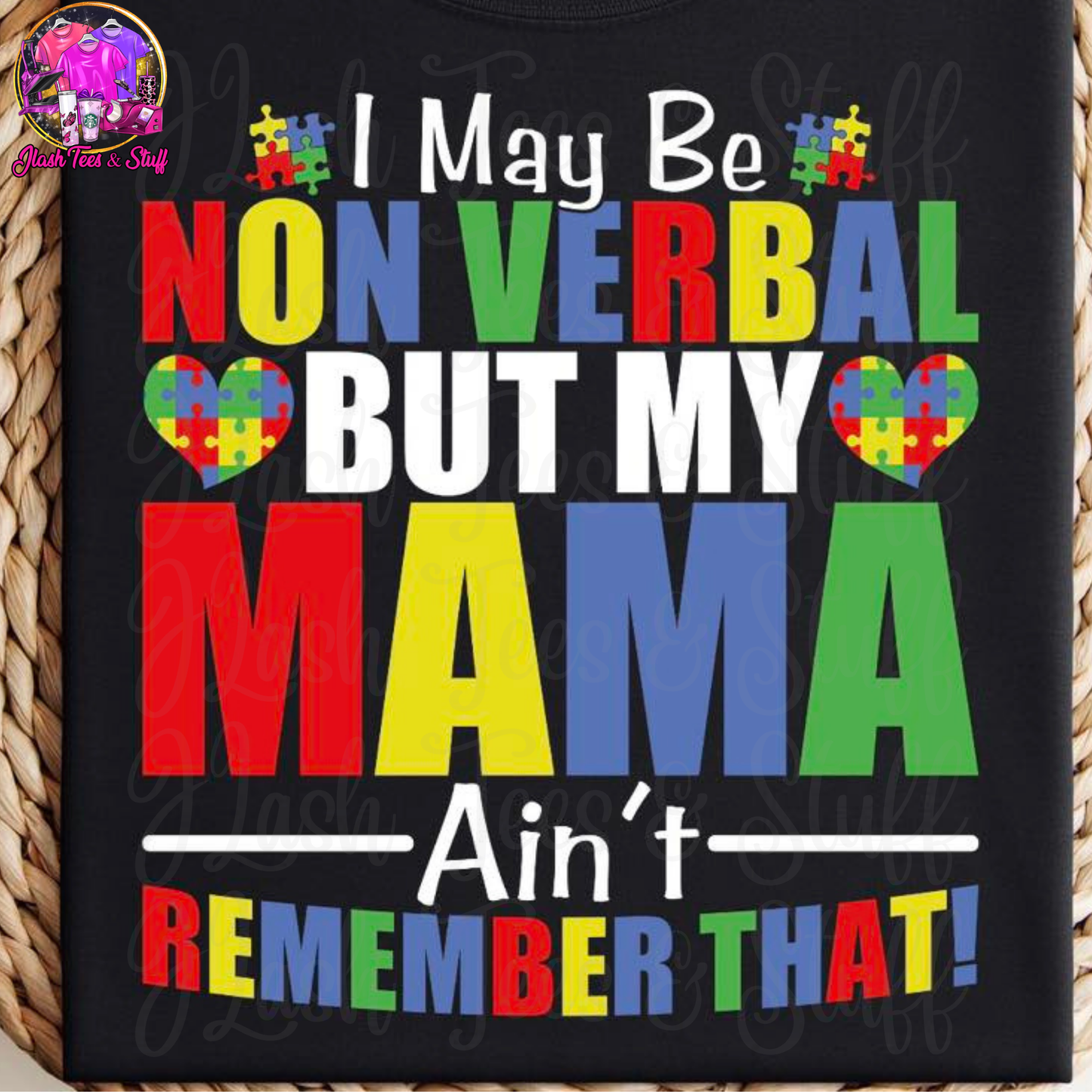 I May Be Non Verbal But My Mama Ain't