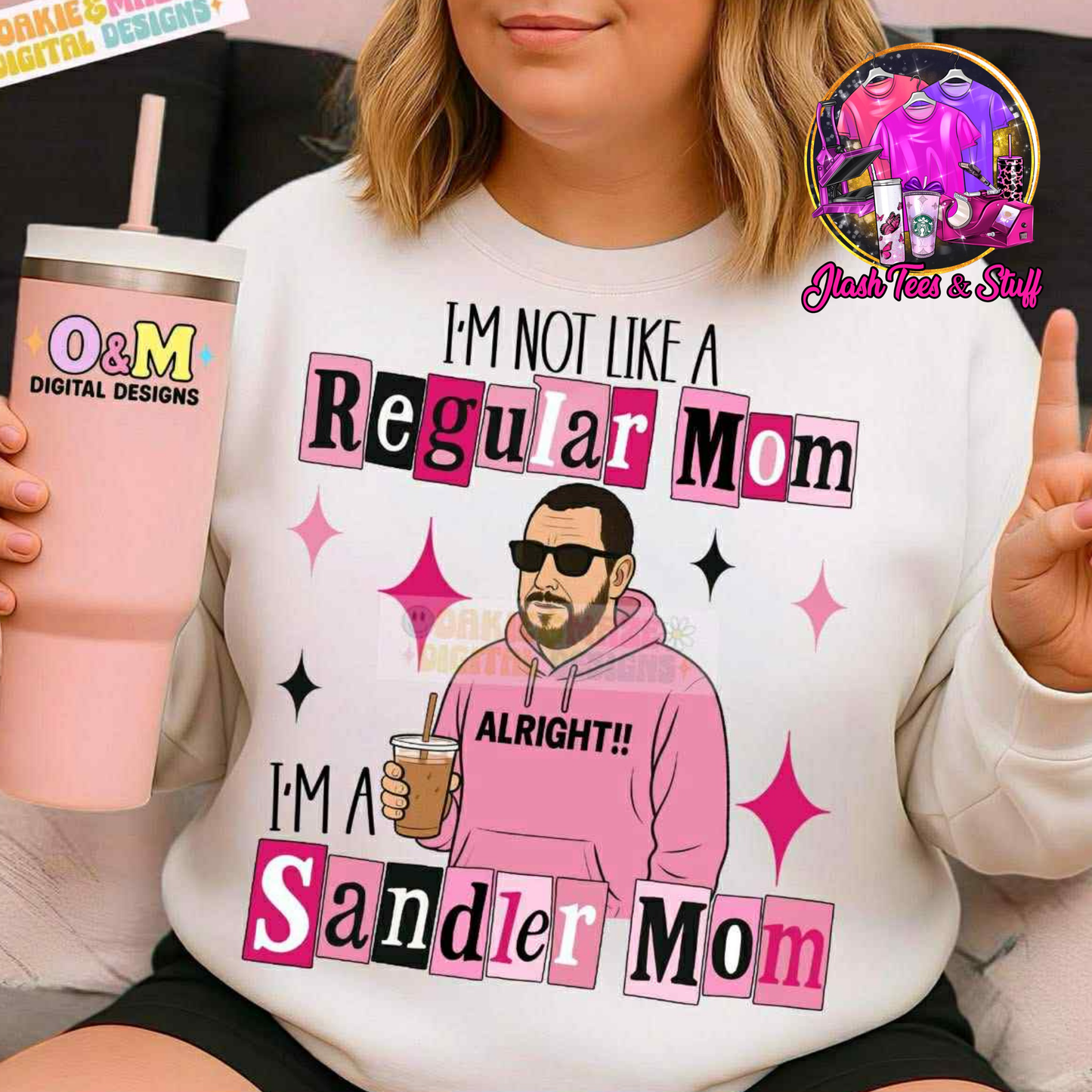I'm Not Like a Regular Mom - I'm a Sandler Mom