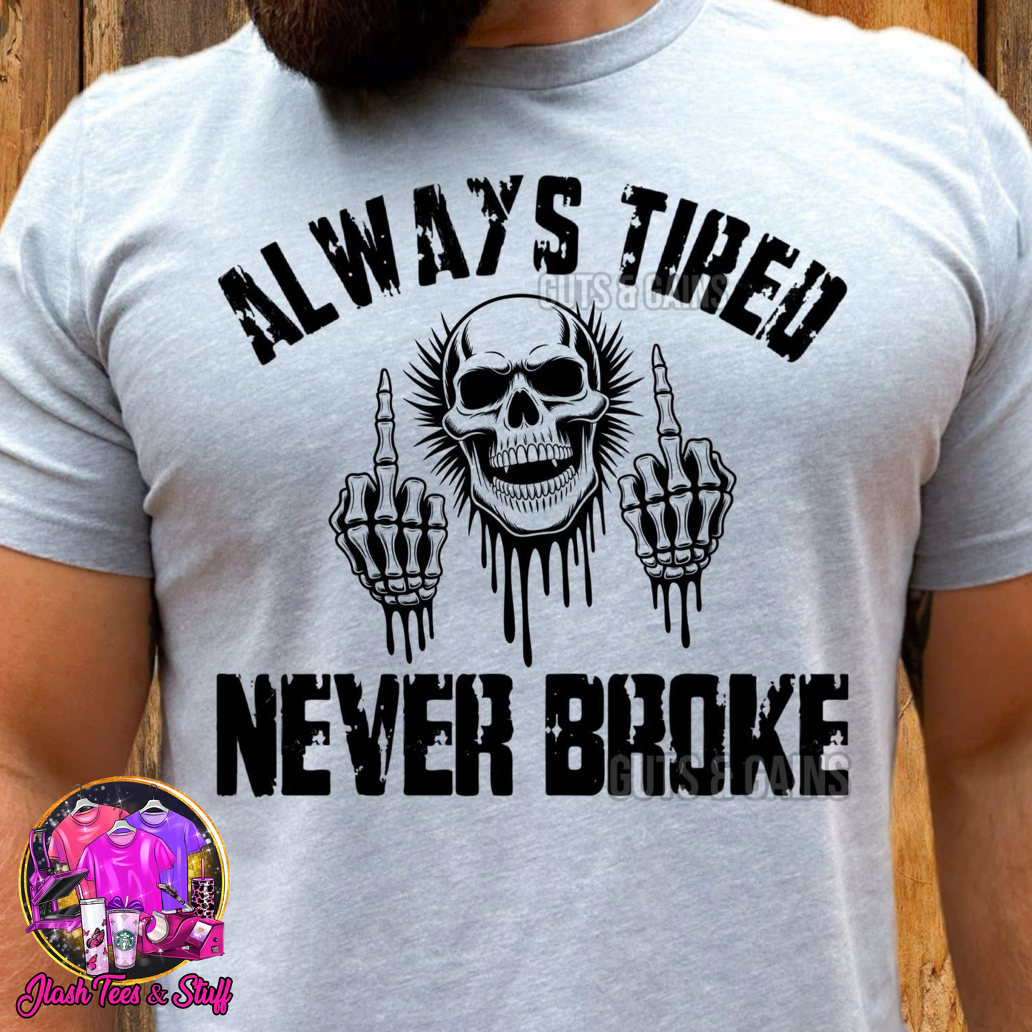 Always Tired, Never Broke