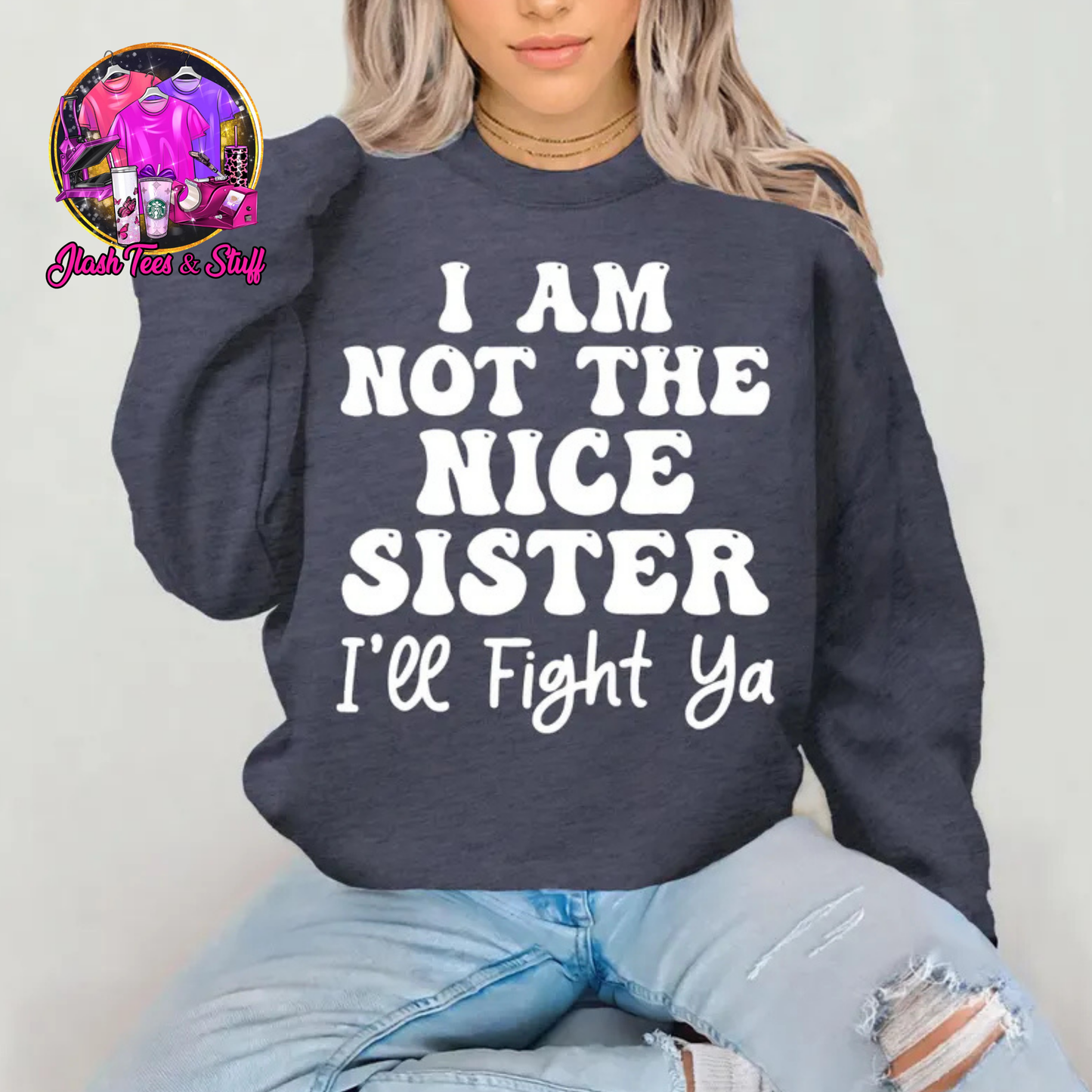 I Am Not the Nice Sister - I'll Fight Ya