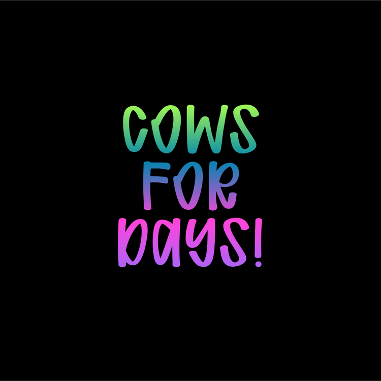 Cows For Days!