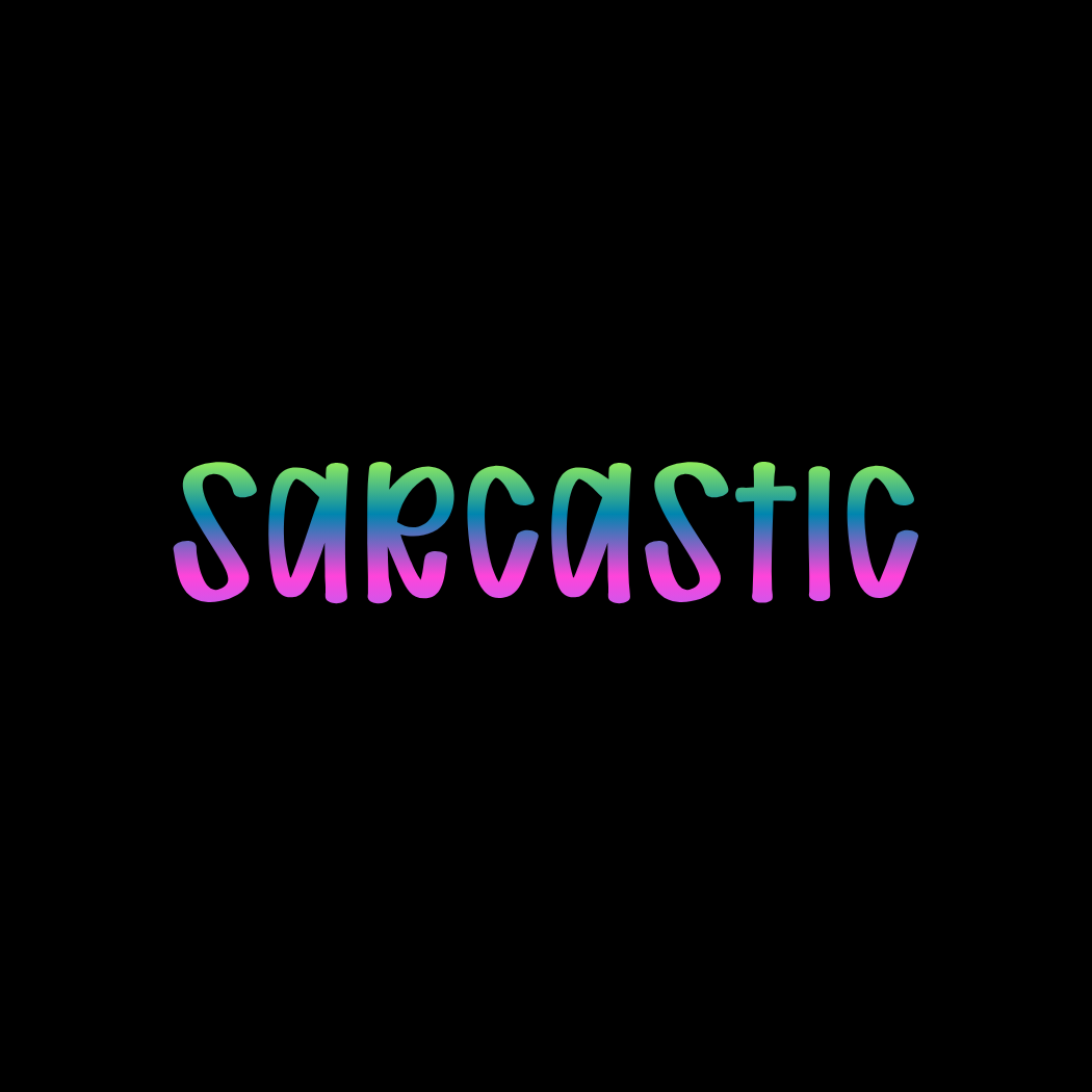 Sarcastic