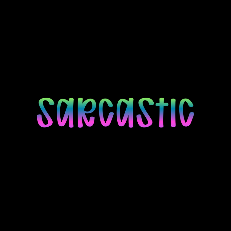 Sarcastic