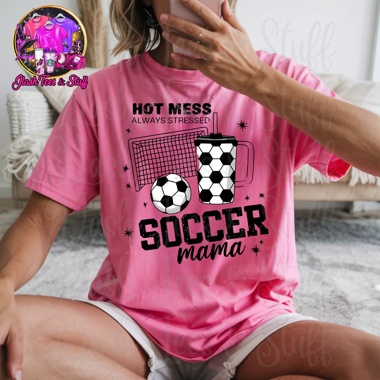 Hot Mess, Always Stressed Soccer Mama