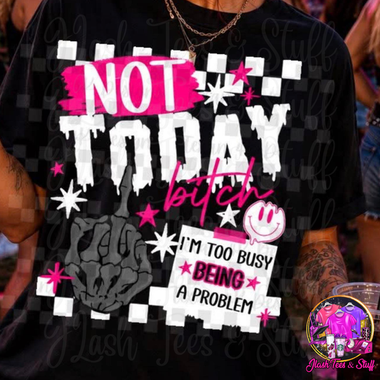 NOT TODAY