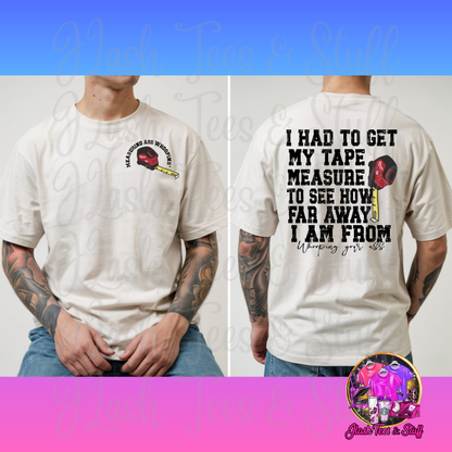 I Had To Get My Tape Measure Out | Front and Back