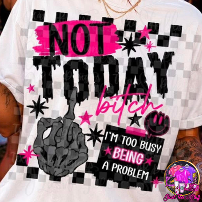 NOT TODAY