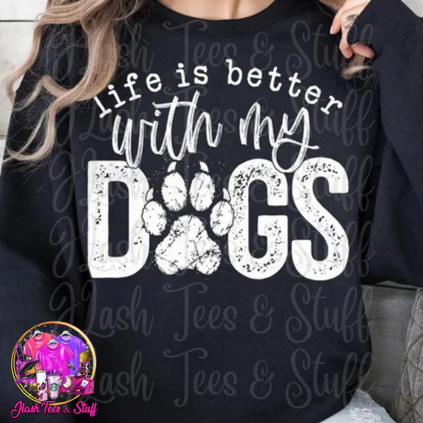 Life Is Better With My Dogs