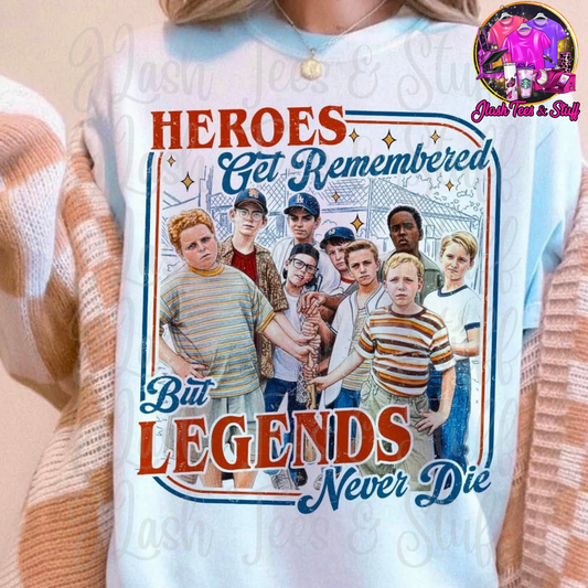 Heroes Get Remembered But Legends Never Die