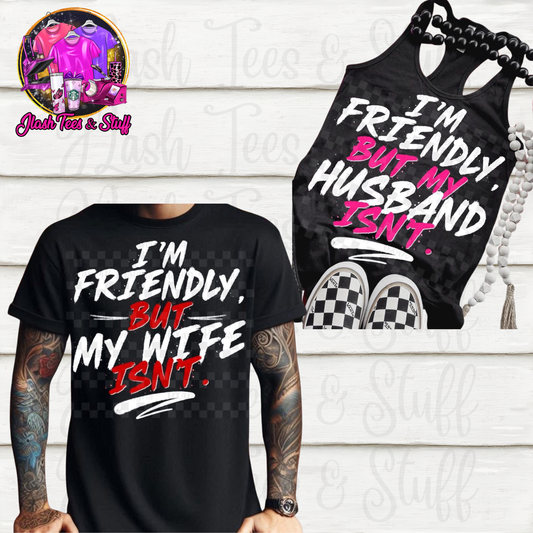 I'm Friendly But My Husband/Wife Isn't!
