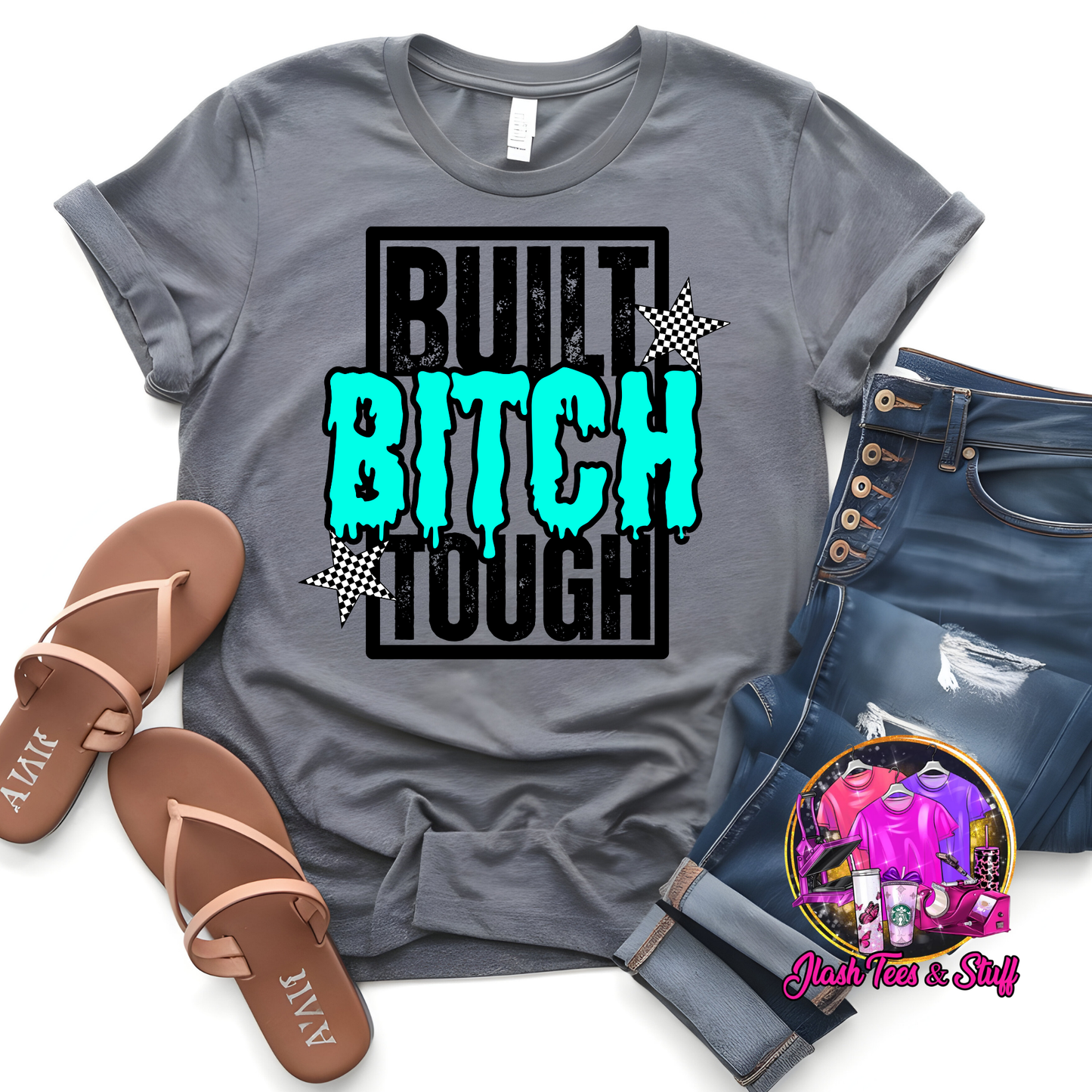 Built B*tch Tough - Teal
