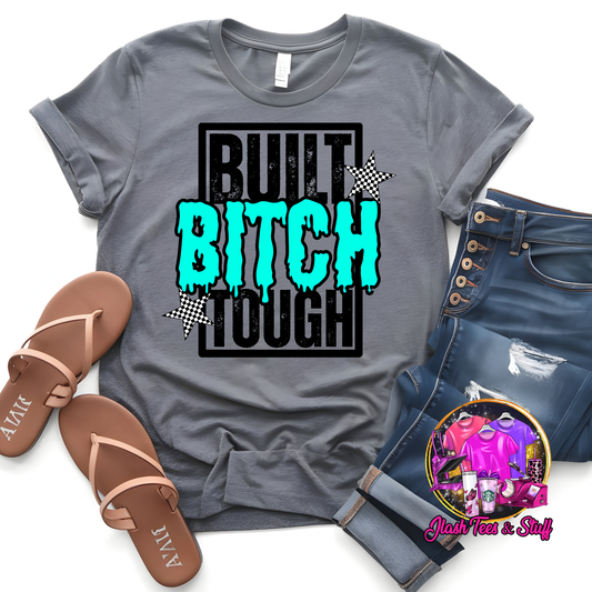 Built B*tch Tough - Teal