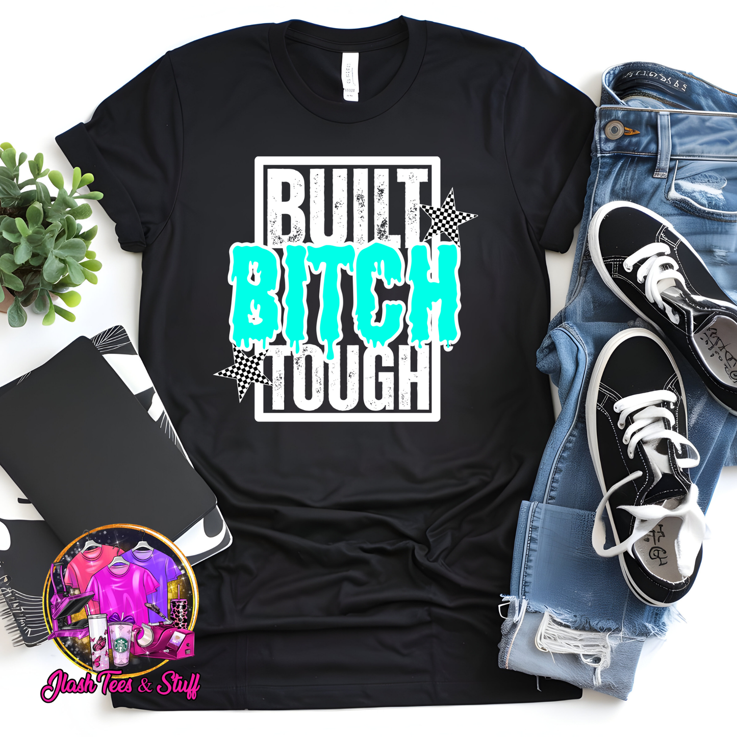 Built B*tch Tough - Teal