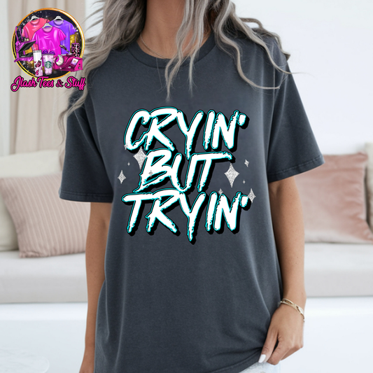 Cryin' But Tryin'