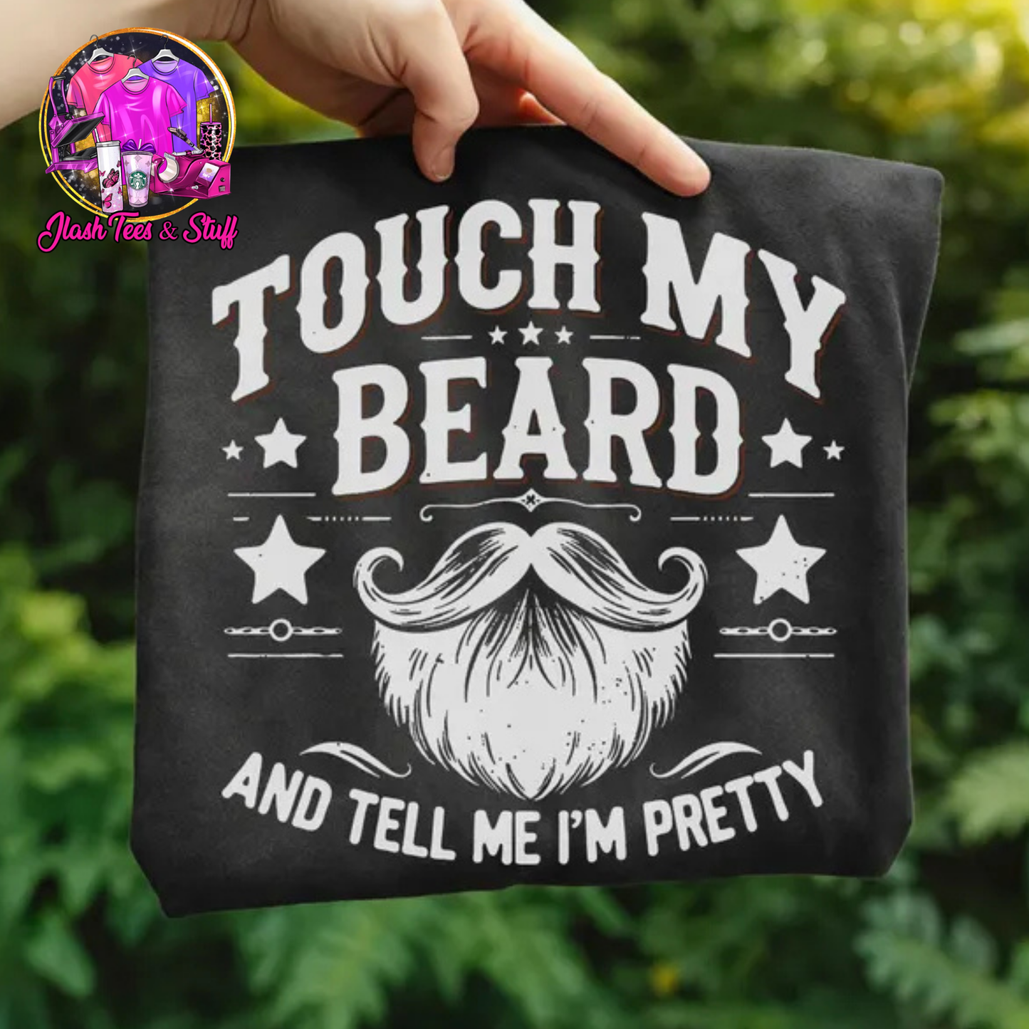 Touch My Beard And Tell Me I'm Pretty