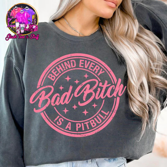 Behind Every Bad B*tch Is A Pitbull