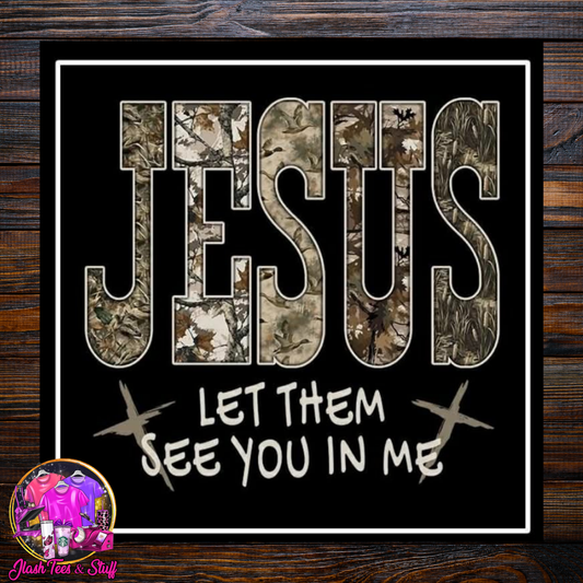 Jesus Let Them See You In Me
