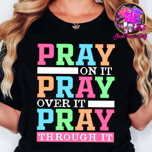 Pray On It - Pray Over It - Pray Through It