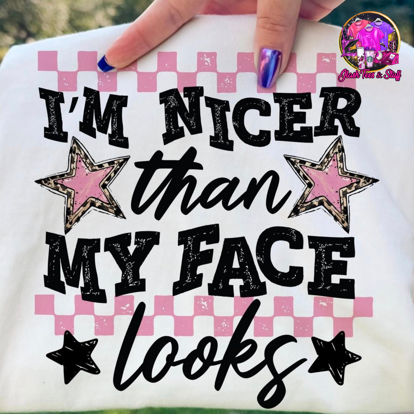 I'm Nicer Than My Face Looks