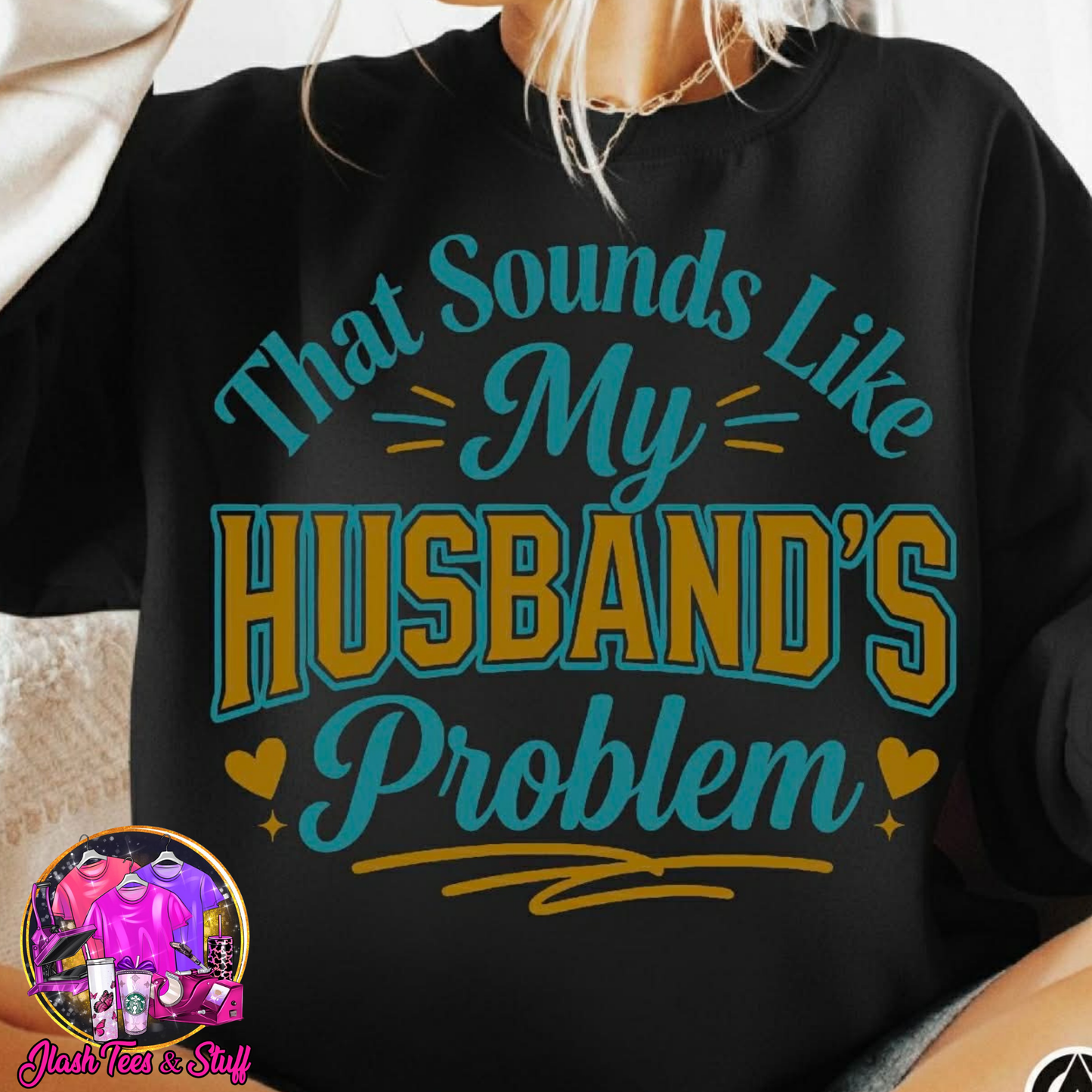 That Sounds Like My Husband's Problem