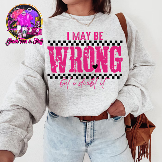 I May Be Wrong - But I Doubt It