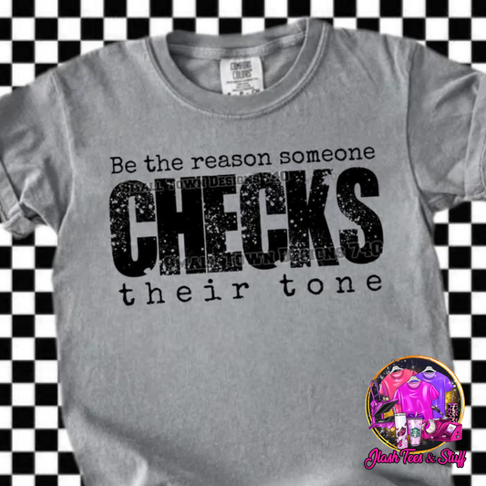 Be The Reason Someone Checks Their Tone