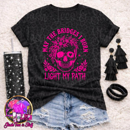 May The Bridges I Burn Light My Path