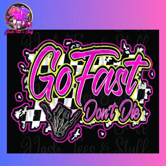 Go Fast - Don't Die