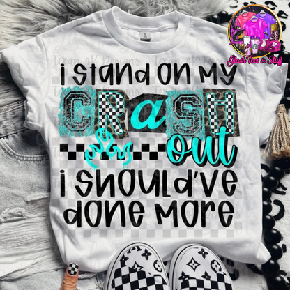 I Stand On My Crash Out - Teal