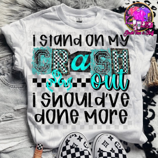 I Stand On My Crash Out - Teal