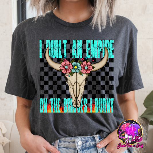 I Bult An Empire On The Bridges I Burned
