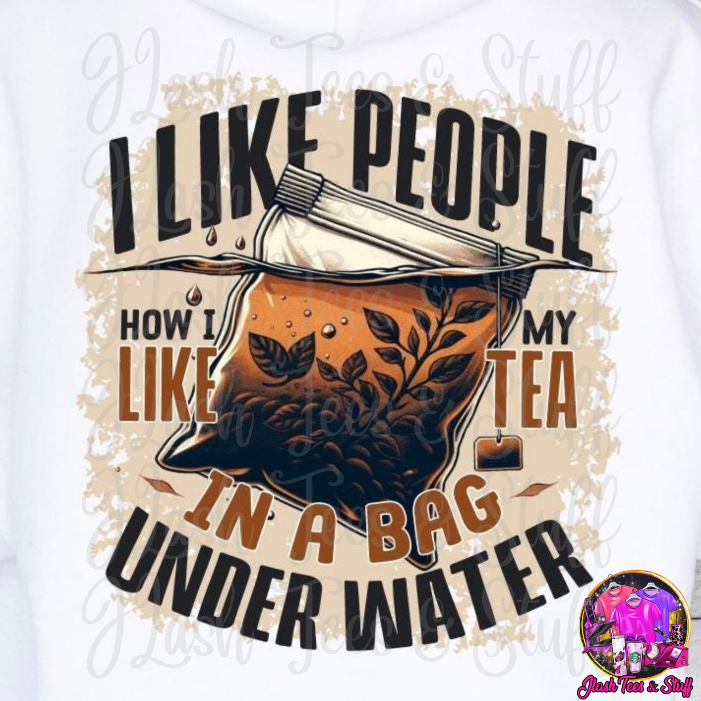I Like My People Like I Like My Tea