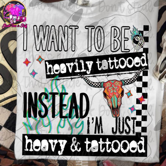 I Want to Be Heavily Tattooed