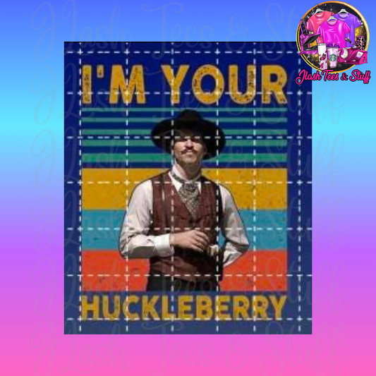 I'm Your Huckleberry