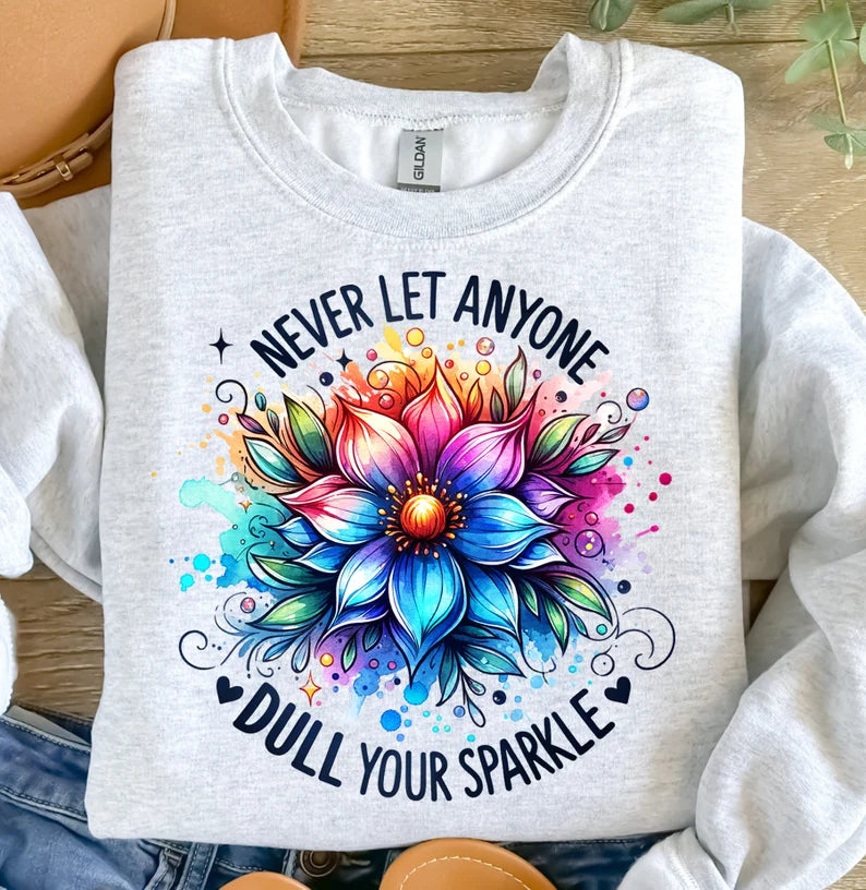 Never Let Anyone Dull Your Sparkle