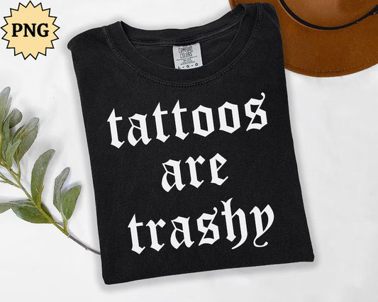 Tattoos Are Trashy