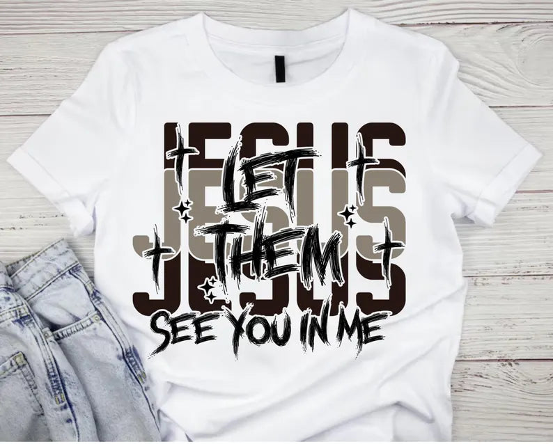 Jesus, Let Them See You in Me