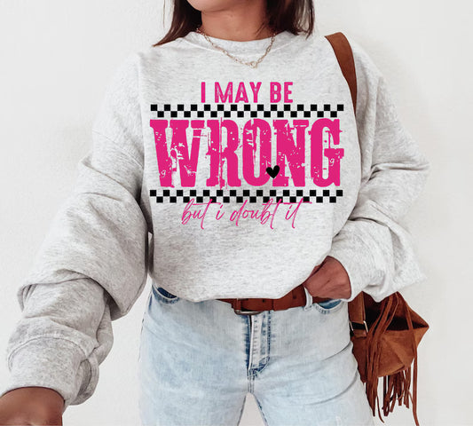 I May Be Wrong But I Doubt It